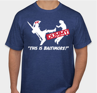 “This is BALTIMORE!” premium tee (Limited Edition)
